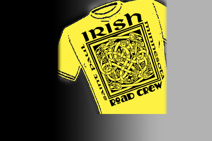 >Irish Road Crew<   Select colors and styles available in your choice of Celtic T-shirts | Celtic Hoodies | Celtic Crew Necks.